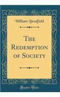 The Redemption of Society (Classic Reprint)