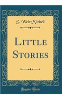 Little Stories (Classic Reprint)