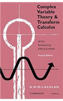 Complex Variable Theory and Transform Calculus: With Technical Applications