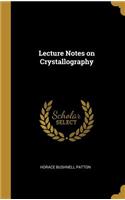 Lecture Notes on Crystallography