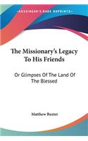 Missionary's Legacy To His Friends