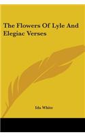 Flowers Of Lyle And Elegiac Verses