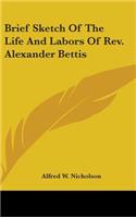 Brief Sketch Of The Life And Labors Of Rev. Alexander Bettis