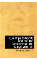 Two Trips to Gorilla Land and the Cataracts of the Congo Volume 1