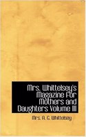 Mrs. Whittelsey's Magazine for Mothers and Daughters Volume III