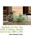 Bog-Myrtle and Peat: Tales Chiefly of Galloway Gathered from the Years 1889 to 1895