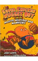 Super Chicken Nugget Boy and the Massive Meatloaf Man Manhunt