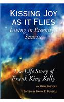 Kissing Joy as It Flies - Living in Eternity's Sunrise