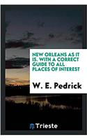 New Orleans as it is. With a correct guide to all places of interest