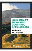 John Beedle's Sleigh Ride, Courtship, and Marriage