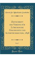 Zeitschrift Des Vereins FÃ¼r LÃ¼beckische Geschichte Und Alterthumskunde, 1898, Vol. 7 (Classic Reprint)