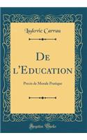 de l'Education: Precis de Morale Pratique (Classic Reprint): Precis de Morale Pratique (Classic Reprint)