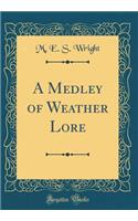 A Medley of Weather Lore (Classic Reprint)