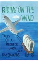 Riding on the Wind; Tales of a Redneck Gypsy, Vol 1