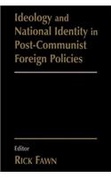 Ideology and National Identity in Post-communist Foreign Policy