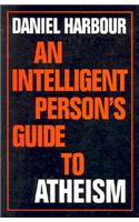 An Intelligent Person's Guide to Atheism