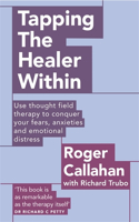 Tapping The Healer Within: Use thought field therapy to conquer your fears, anxieties and emotional distress(English)