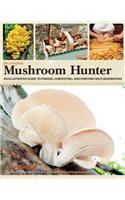 The Complete Mushroom Hunter: An Illustrated Guide to Finding, Harvesting, and Enjoying Wild Mushrooms
