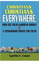 Christians, Christians, Everywhere, How Do Your Gardens Grow?