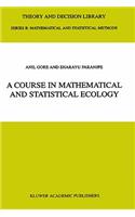 Course in Mathematical and Statistical Ecology