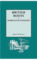 British Roots of Maryland Families [first Volume]