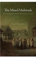 The Mixed Multitude: Jacob Frank and the Frankist Movement, 1755-1816