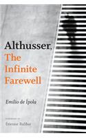 Althusser, the Infinite Farewell