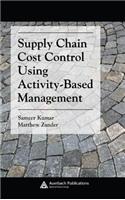 Supply Chain Cost Control Using Activity-Based Management