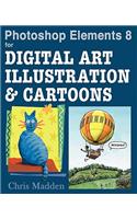Photoshop Elements 8 for Digital Art, Illustration & Cartoons