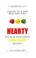 21 Days to a New Healthy You! Hearty Vegan & Vegetarian Slow Cooker Recipes