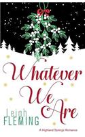 Whatever We Are: A Highland Springs Romance