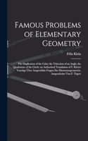 Famous Problems of Elementary Geometry: The Duplication of the Cube; the Trisection of an Angle; the Quadrature of the Circle; an Authorized Translation of F. Klein's Vorträge Über Ausgewä