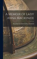 Memoir of Lady Anna Mackenzie