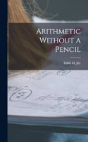 Arithmetic Without a Pencil
