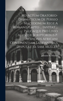 Ad Actum Oratorio-dramaticum De Perseo Macedonum Rege A Romanis Capto ... Invitat ... Paucaque Pro Livio Aliisque Scriptoribus P. Scipionis Africani Continentiam Laudantibus Disputat Jo. Sam. Muller