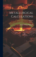 Metallurgical Calculations; Volume 1