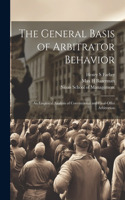 General Basis of Arbitrator Behavior