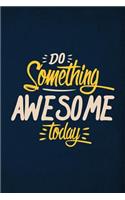 Do Something Awesome today