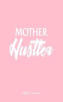 Hustler Journal: Dot Grid Journal - Mother Hustler Awesome Fitness Workout Gift- Pink Dotted Diary, Planner, Gratitude, Writing, Travel, Goal, Bullet Notebook - 6x9 