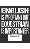 English Is Important But Equestrian Is Importanter Composition: College Ruled Notebook