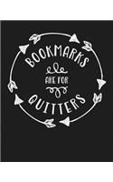 Bookmarks Are for Quitters: Reading Log Gift for Book Lovers, Readers and Bibliophiles