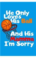 He Only Loves His Ball And His Mamma I'm Sorry: 120 page Blank Wide Ruled Lined Notebook Basketball League Scorekeeping Journal To Write In