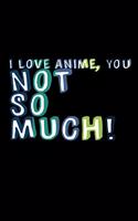 I Love Anime You Not So Much