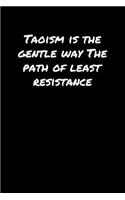 Taoism Is The Gentle Way The Path Of Least Resistance&#65533;