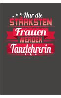 Nur die stärksten Frauen werden Tanzlehrerin
