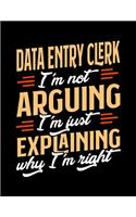 Data Entry Clerk I'm Not Arguing I'm Just Explaining Why I'm Right: Appointment Book Undated 52-Week Hourly Schedule Calender