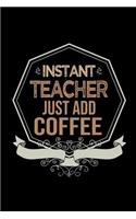 Instant teacher. Just add coffee