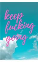 Keep Fucking Going