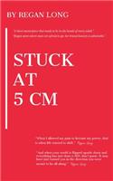 Stuck at 5 CM
