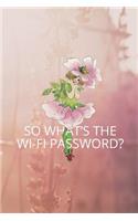 So Whats the Wifi Password